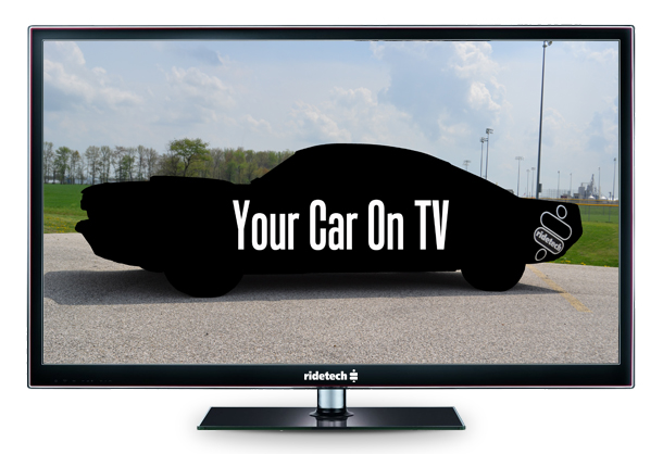 Do You And Your Car Want To Be On TV? Now Is Your Chance! Ridetech Wants You!