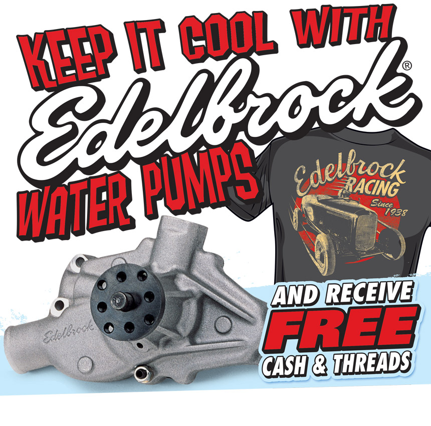 Keep It Cool With Edelbrock Is Back! Buy A Water Pump, Get $25 Cash And A Free T-Shirt!