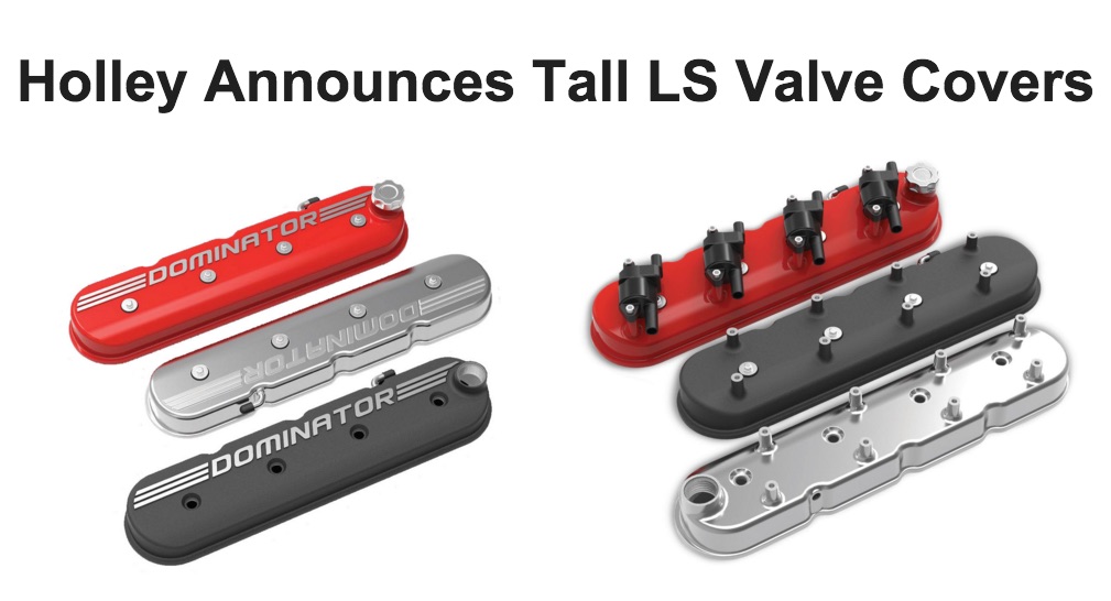 Holley Announces Bitchin New LS Valve Covers With OR Without Coil Mounts!