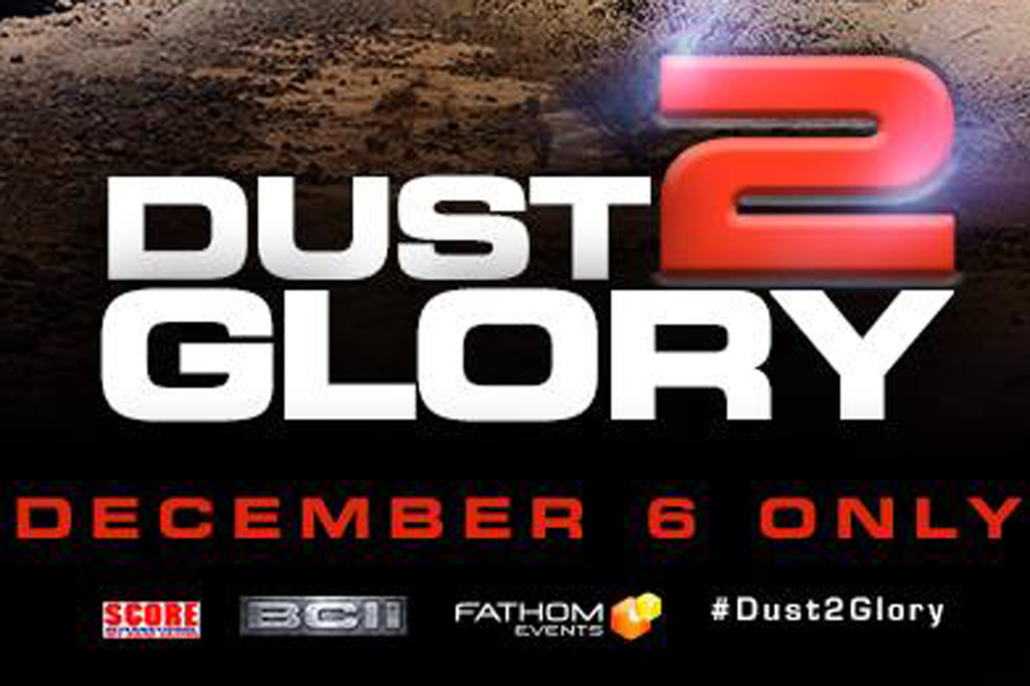 Dust 2 Glory, The Highly Anticipated Follow Up To Dust To Glory, In Theaters One Day Only!!!