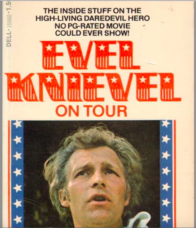 Free Read: Evel Knievel On Tour – The Book That Made Knievel Freak And Take A Bat To The Author