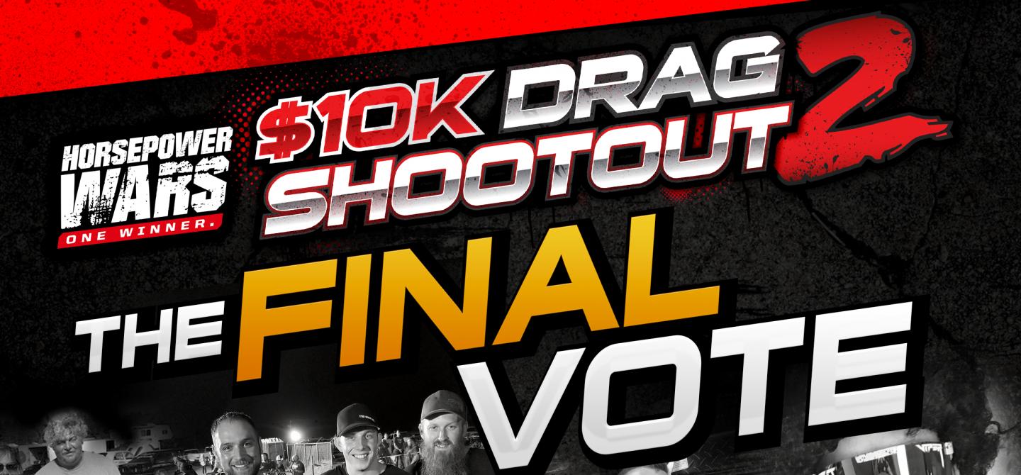 Vote For The Final Team To Compete In The $10K Drag Shootout! Who Is Going To Take On Team Bigun And Team Enemies Everywhere?