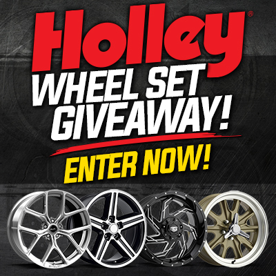Win A Complete Set Of Wheels From Holley! You Pick Them, They Ship Them!