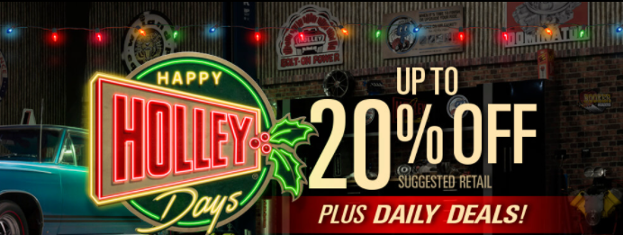 Happy Holleydays Is ON!!!! Click Here For Daily Specials, Plus 20% Off All Kinds Of Other Holley Products!