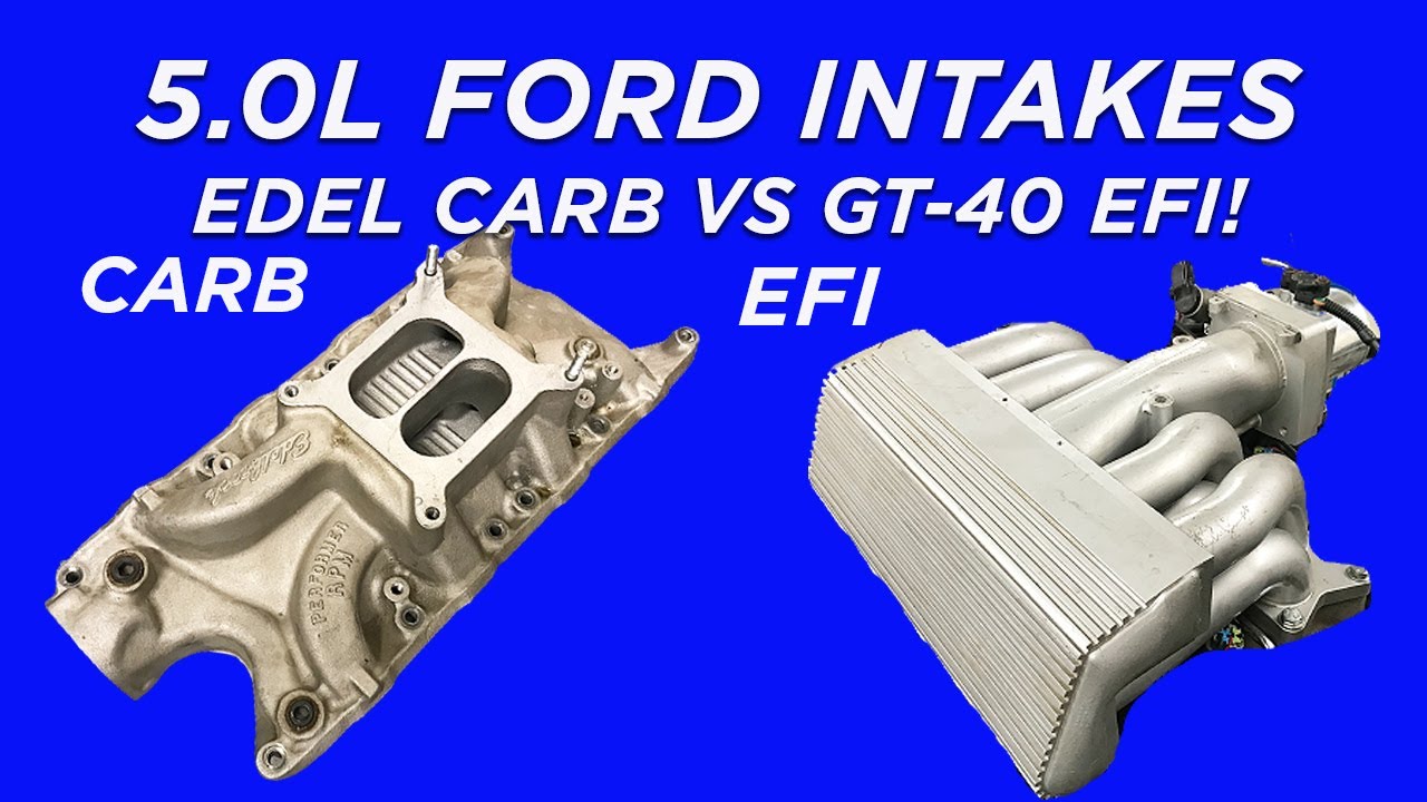 5.0L FORD-CARB VS FUEL INJECTION-WHICH ONE WORKS BEST? EDEL RPM & 750 VS GT-40 & 65MM THROTTLE BODY