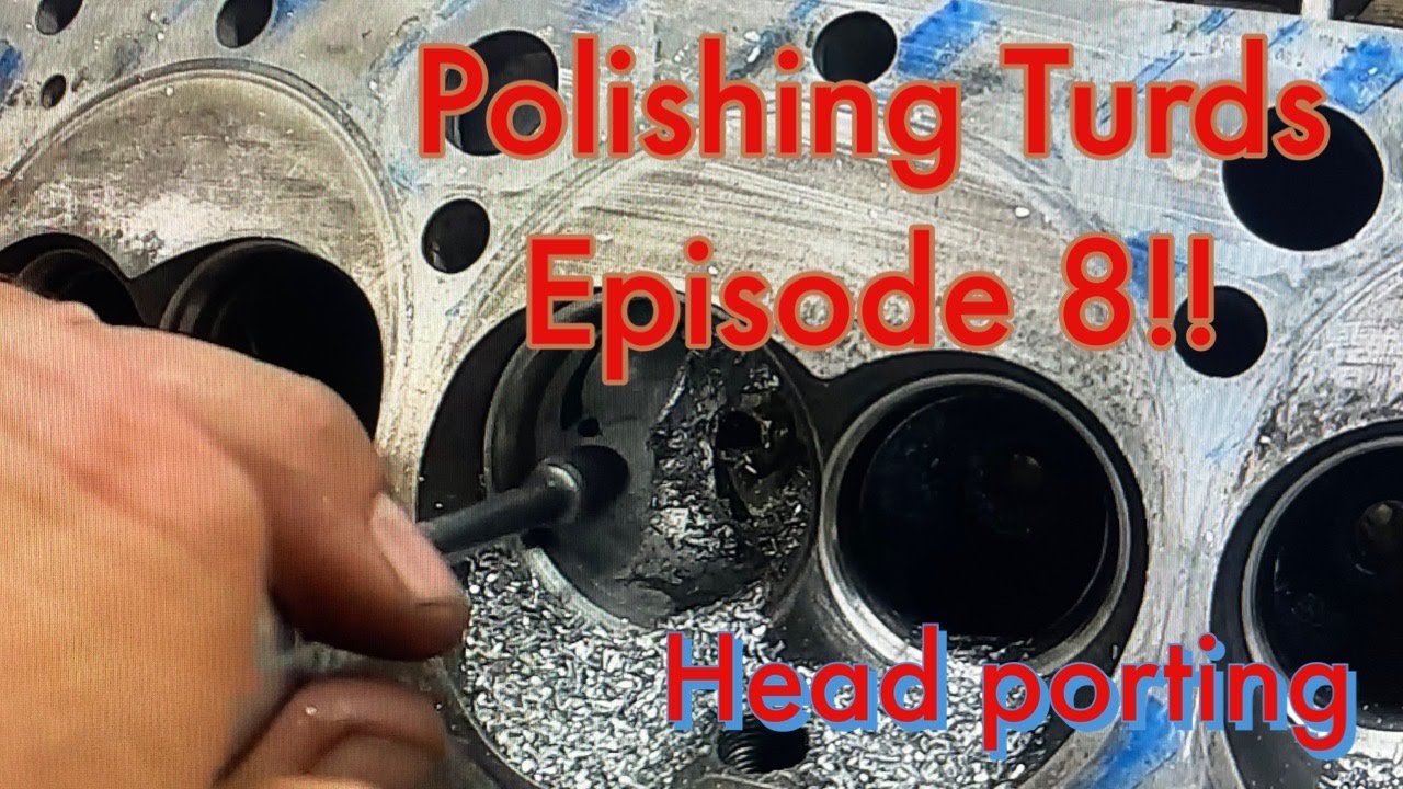 Polishing Turds: Episode #8 Porting Cylinder Heads For More Flow And More POWER!!!