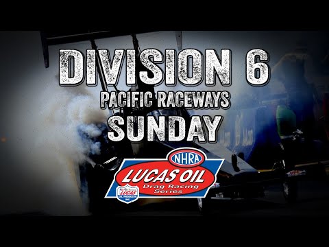 LIVE: Division 6 NHRA Lucas Oil Drag Racing Series From Pacific Raceways – Sunday