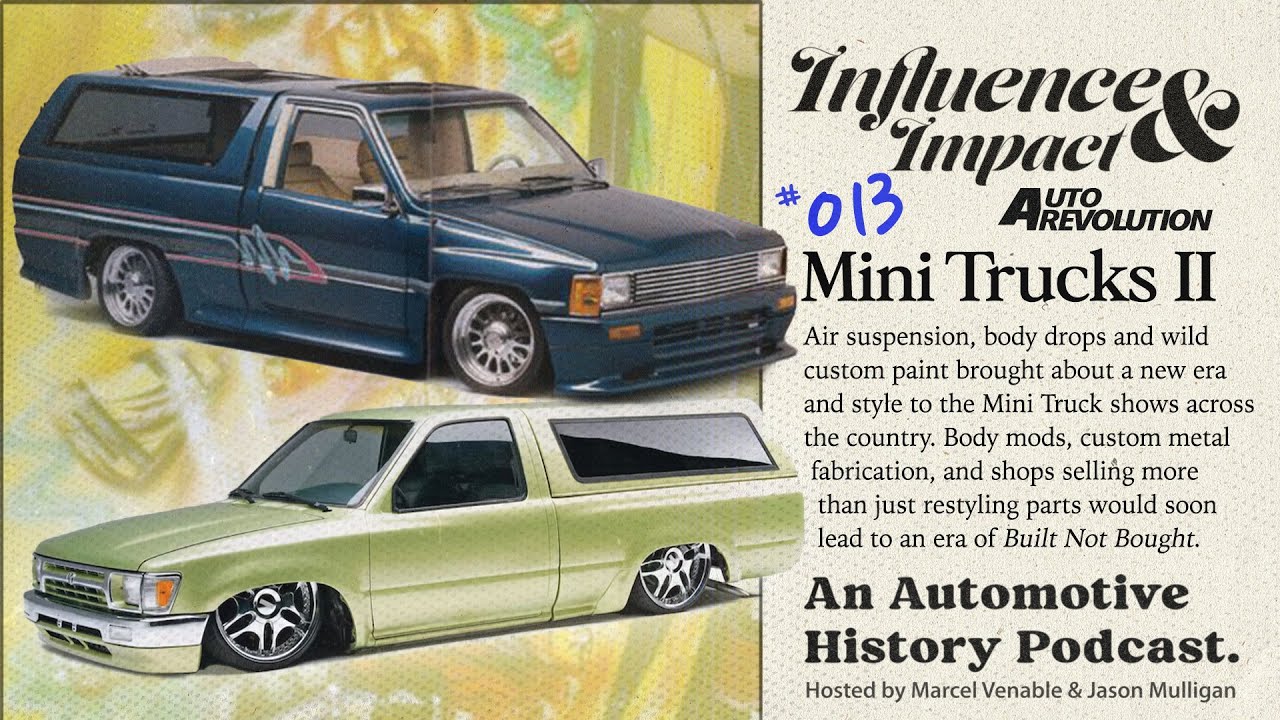 Influence And Impact Episode 13: Mini Truck History Part 2 – Air Suspension, Body Drops, Wild Paint Graphics and Custom Metalwork