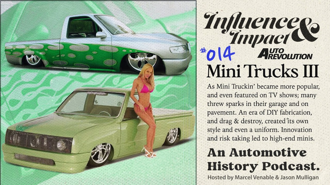 Influence and Impact Episode 14: Mini Truckin History 3, Built not Bought, Dragging, Fabrication and Bodydrops