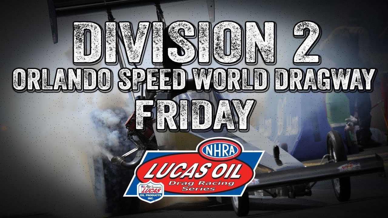 FREE LIVE NHRA Regional Racing Action: Division 2 Lucas Oil Drag Racing At Orlando Speed World Dragway – Friday