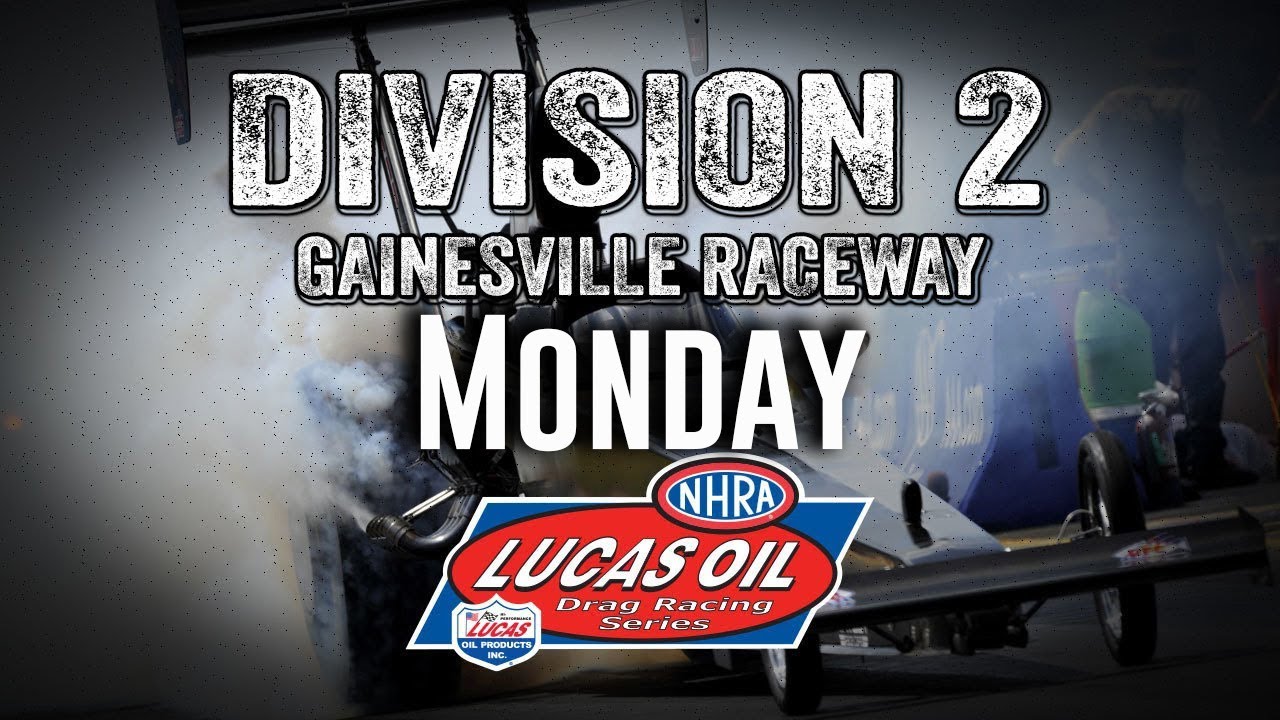 LIVE: Division 2 NHRA Lucas Oil Drag Racing Series From Gainesville Raceway – Monday