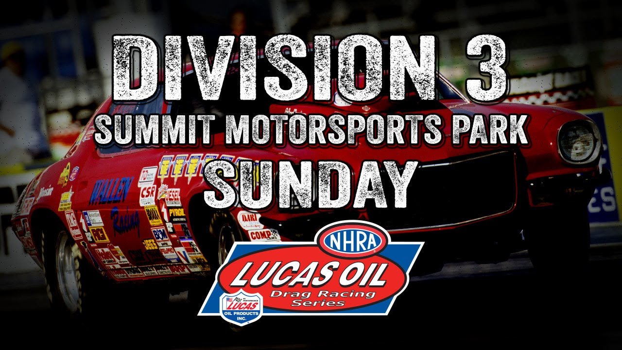 FREE LIVE DRAG RACING: NHRA Lucas Oil Drag Racing Division 3 At Summit Motorsports Park – Saturday