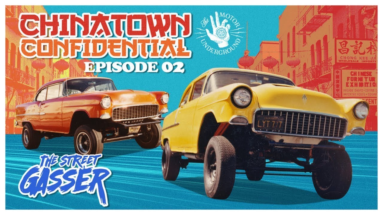 The Motor Underground: Chinatown Confidential – Street Gassers, In San Francisco, That Were Built, Not Bought! Episode 2