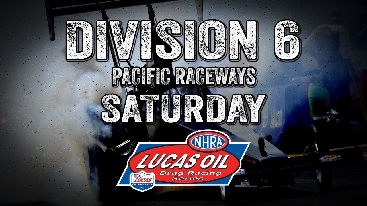 FREE LIVE DRAG RACING: NHRA Lucas Oil Drag Racing Division 6 At Pacific Raceways – Saturday