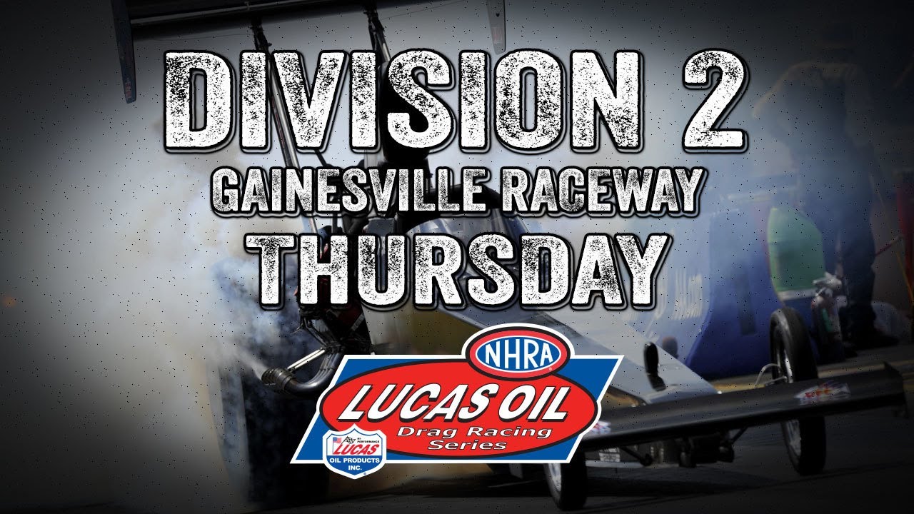 LIVE: Division 2 NHRA Lucas Oil Drag Racing Series From Gainesville Raceway – Thursday