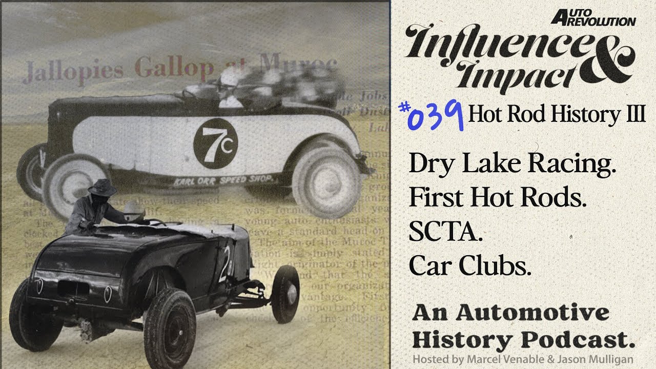 Influence And Impact Episode 39: The SCTA, Dry Lake Bed Racing History, Hot Rod History, Land Speed Racing, And More.