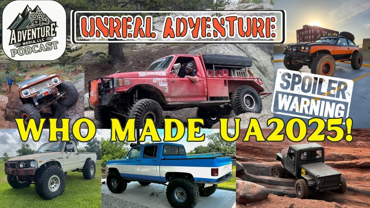 UA2025: LOOK WHO MADE THE CUT for UNREAL ADVENTURE 2025! The People And Rigs That Will Tackle The Coolest Off-Road Roadtrip Of 2025.