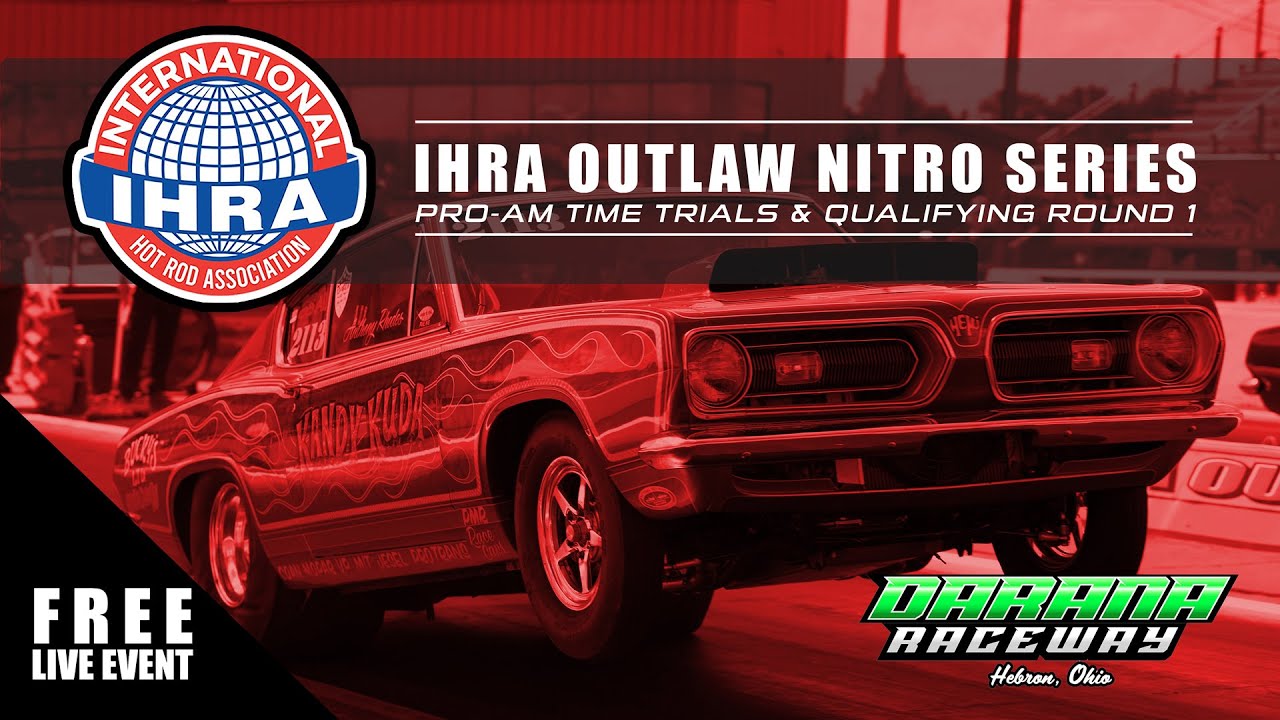 LIVE DRAG RACING: IHRA Outlaw Nitro Series At Darana Raceway In Hebron Ohio – IHRA Nitro And Pro Mod Drag Racing At It’s Finest!