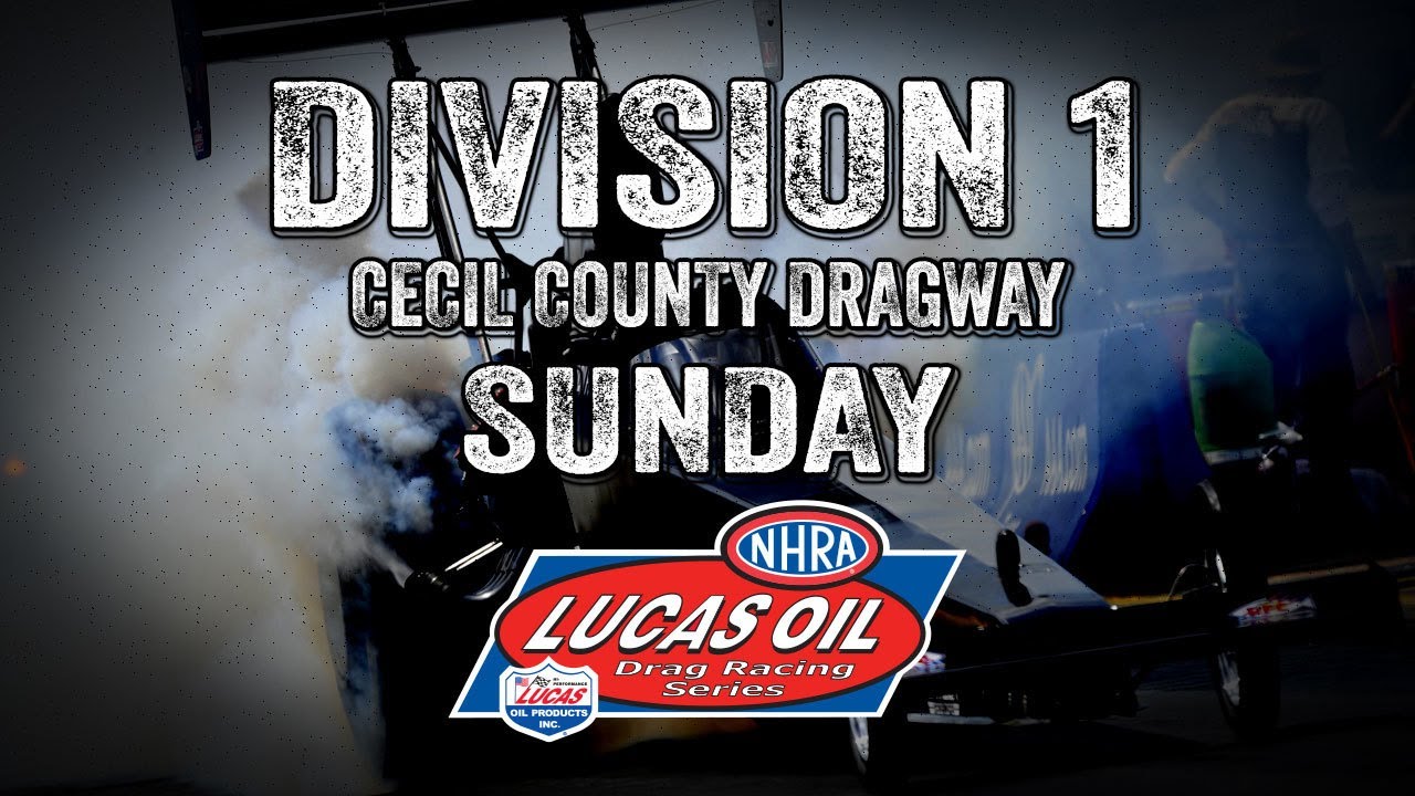 FREE LIVE DRAG RACING: We’ve Got NHRA Lucas Oil Drag Racing From Division 1 At Cecil County  Dragstrip – Sunday