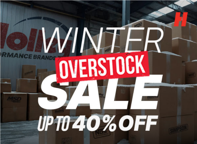 Save Up To 40% Off During The Holley Winter Overstock Sale! Parts You Want And Need At The Best Prices Of The Year!