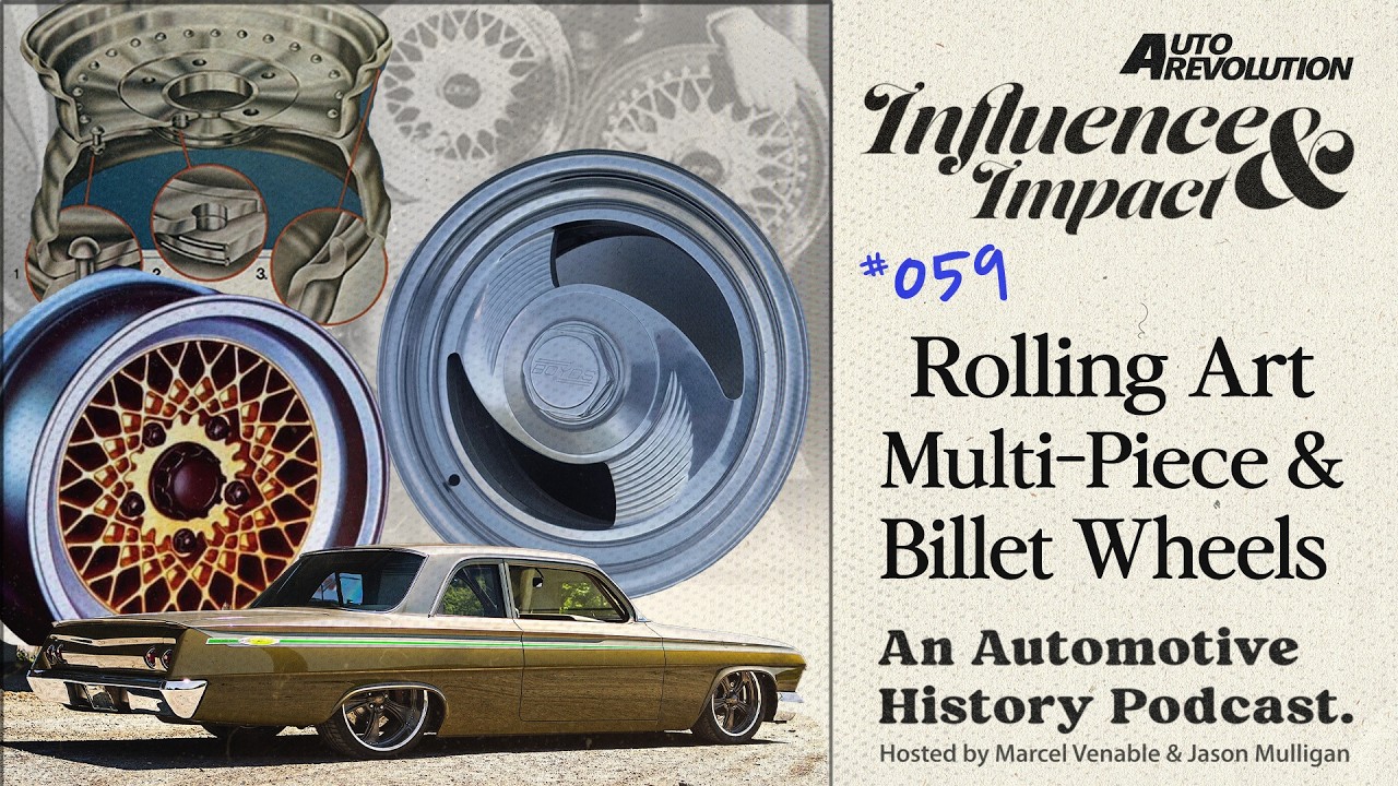 Influence And Impact Podcast: Rolling Art – Wheel History Part 3: Billet Wheels And Multiple Piece Aluminum Wheels